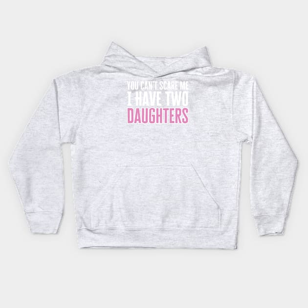 I Have Two Daughters Kids Hoodie by HobbyAndArt